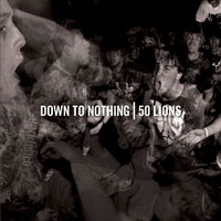 Down To Nothing / 50 Lions "Split" 7"