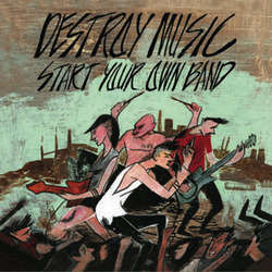 <i>Various Artists</i> "Destroy Music, Start Your Own Band" LP